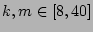 $k,m \in [8,40]$