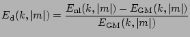 $\displaystyle E_{\mathrm{d}}(k,\vert m\vert) = \frac{E_{\mathrm{nl}}(k,\vert m\vert) - E_{\mathrm{GM}}(k,\vert m\vert)}{E_{\mathrm{GM}}(k,\vert m\vert)} $