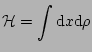 $\displaystyle {\cal H} = \int \mathrm{d} \bldx \mathrm{d} \rho$