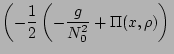 $\displaystyle \left(
- \frac{1}{2} \left(
-\frac{g}{N_0^2}+\Pi(\bldx, \rho) \right) $