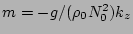 $m = - g/(\rho_0 N_0^2) k_z$