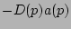 $-D(\bldp) a(\bldp)$