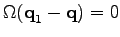 $\displaystyle \Omega (\textbf{q}_1-\textbf{q}) = 0$