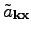 $ \tilde{a}_{\textbf{k}\textbf{x}}$