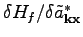 $ \delta
H_f/\delta\tilde{a}_{\textbf{k}\textbf{x}}^*$