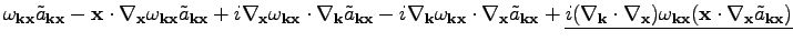$\displaystyle \omega _{\textbf{k}\textbf{x}}\tilde{a}_{\textbf{k}\textbf{x}}-\t...
...textbf{x}}(\textbf{x}\cdot\nabla_{\textbf{x}}\tilde{a}_{\textbf{k}\textbf{x}})}$