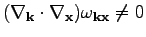 $ (\nabla_\textbf{k}\cdot\nabla_\textbf{x})\omega _{\textbf{k}\textbf{x}}\neq 0$