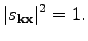 $\displaystyle \vert s_{\textbf{k}\textbf{x}}\vert^2=1.$