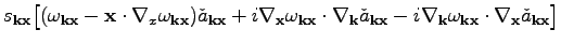 $\displaystyle s_{\textbf{k}\textbf{x}}\big[(\omega _{\textbf{k}\textbf{x}}-\tex...
...textbf{k}\textbf{x}}\cdot\nabla_\textbf{x}\check{a}_{\textbf{k}\textbf{x}}\big]$