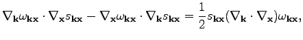 $\displaystyle \nabla_\textbf{k}\omega _{\textbf{k}\textbf{x}}\cdot\nabla_\textb...
...tbf{x}}(\nabla_\textbf{k}\cdot\nabla_\textbf{x})\omega _{\textbf{k}\textbf{x}},$