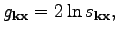 $\displaystyle g_{\textbf{k}\textbf{x}}=2\ln s_{\textbf{k}\textbf{x}},$