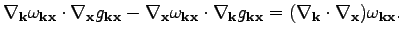 $\displaystyle \nabla_\textbf{k}\omega _{\textbf{k}\textbf{x}}\cdot\nabla_\textb...
...bf{x}}=(\nabla_\textbf{k}\cdot\nabla_\textbf{x})\omega _{\textbf{k}\textbf{x}}.$