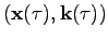 $ (\textbf{x}(\tau),\textbf{k}(\tau))$