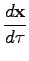 $\displaystyle \frac{d\textbf{x}}{d\tau}$