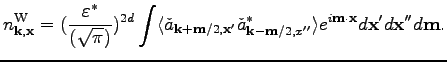 $\displaystyle {n}^{\rm W}_{\textbf{k},\textbf{x}}=
(\frac{\varepsilon^*}{(\sqr...
...\rangle
e^{i \textbf{m}\cdot\textbf{x}} d\textbf{x}'d\textbf{x}'' d\textbf{m}.
$