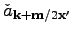 $ \check{a}_{\textbf{k}+\textbf{m}/2\textbf{x}'}$