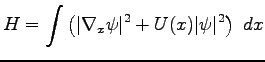 $\displaystyle H=\int\left(\vert\nabla_x\psi\vert^2+U(x)\vert\psi\vert^2\right)~dx$