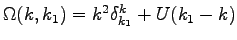 $ \Omega(k,k_1)=k^2\delta^k_{k_1}+U(k_1-k)$