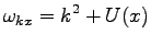 $\displaystyle \omega _{kx}=k^2+U(x)$