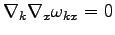 $ \nabla_k\nabla_x\omega _{kx}=0$