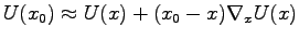 $ U(x_0)\approx
U(x)+(x_0-x)\nabla_xU(x)$
