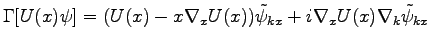 $\displaystyle \Gamma[U(x)\psi]=(U(x)-x\nabla_xU(x))\tilde{\psi}_{kx}+
i\nabla_xU(x)\nabla_k\tilde{\psi}_{kx}$