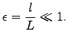 $\displaystyle \epsilon=\frac{l}{L}\ll 1.$