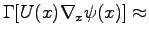 $\displaystyle \Gamma[U(x)\nabla_x\psi(x)]\approx$
