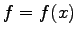 $ f=f(x)$