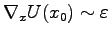 $ \nabla_xU(x_0)\sim\varepsilon $