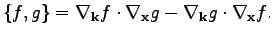 $\displaystyle \{f,g\}=\nabla_\textbf{k}f\cdot\nabla_\textbf{x}g-\nabla_\textbf{k}g\cdot\nabla_\textbf{x}f.$