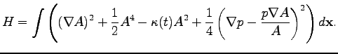 $\displaystyle H=\int\left((\nabla A)^2+\frac{1}{2}A^4-\kappa(t)A^2+\frac{1}{4}\left(\nabla p-\frac{p\nabla A}{A}\right)^2\right)d\textbf{x}.$