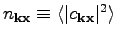 $ n_{\textbf{k}\textbf{x}}\equiv\langle \vert c_{\textbf{k}\textbf{x}}\vert^2\rangle$