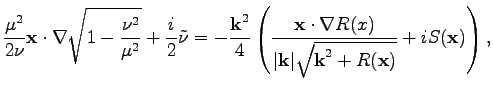 $\displaystyle \frac{\mu^2}{2\nu}\textbf{x}\cdot\nabla\sqrt{1-\frac{\nu^2}{\mu^2...
...{\vert\textbf{k}\vert\sqrt{\textbf{k}^2+R(\textbf{x})}}+
iS(\textbf{x})\right),$