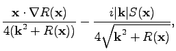 $\displaystyle \frac{\textbf{x}\cdot\nabla
R(\textbf{x})}{4(\textbf{k}^2+R(\text...
...\frac{i\vert\textbf{k}\vert S(\textbf{x})}{4\sqrt{\textbf{k}^2+R(\textbf{x})}},$