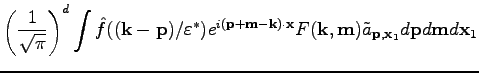 $\displaystyle \left(\frac{1}{\sqrt{\pi}}\right)^d\int \hat{f}((\textbf{k}-\text...
...extbf{m})\tilde{a}_{\textbf{p},\textbf{x}_1}d\textbf{p}d\textbf{m}d\textbf{x}_1$