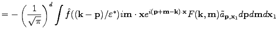 $\displaystyle =-\left(\frac{1}{\sqrt{\pi}}\right)^d\int \hat{f}((\textbf{k}-\te...
...xtbf{m})\tilde{a}_{\textbf{p},\textbf{x}_1} d\textbf{p}d\textbf{m}d\textbf{x}_1$