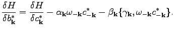 $\displaystyle \frac{\delta H}{\delta b_\textbf{k}^*}=\frac{\delta H}{\delta c_\...
...\beta _\textbf{k}\{\gamma _\textbf{k},\omega _{-\textbf{k}}c_{-\textbf{k}}^*\}.$