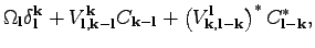 $\displaystyle \Omega _\textbf{l}\delta_\textbf{l}^\textbf{k}+V^\textbf{k}_{\tex...
...xtbf{l}_{\textbf{k},\textbf{l}-\textbf{k}}\right)^*C^*_{\textbf{l}-\textbf{k}},$