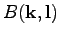 $\displaystyle B(\textbf{k},\textbf{l})$