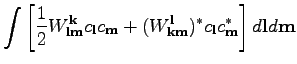 $\displaystyle \int \left[ \frac{1}{2} W^{\textbf{k}}_{\textbf{l}\textbf{m}}c_\t...
...xtbf{k}\textbf{m}})^* c_\textbf{l}c_\textbf{m}^* \right] d\textbf{l}d\textbf{m}$