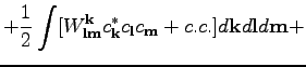 $\displaystyle + \frac{1}{2}\int
[W^\textbf{k}_{\textbf{l}\textbf{m}}c_\textbf{k}^*c_\textbf{l}c_\textbf{m}+c.c.]d\textbf{k}d\textbf{l}d\textbf{m}+$