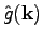 $\displaystyle \hat{g}(\textbf{k})$