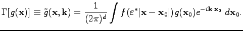 $\displaystyle \Gamma[g(\textbf{x})]\equiv\tilde{g}(\textbf{x},\textbf{k}) = \fr...
...extbf{x}_0\vert)g(\textbf{x}_0)e^{-i\textbf{k}\cdot\textbf{x}_0}~d\textbf{x}_0.$