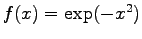 $ f(x)=\exp(-x^2)$
