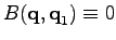 $ B(\textbf{q},\textbf{q}_1)\equiv 0$
