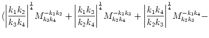 $\displaystyle (
{\left\vert\frac{k_1 k_2}{k_3 k_4}\right\vert}^\frac{1}{4}M^{-k...
...t\vert\frac{k_1 k_4}{k_2 k_3}\right\vert}^\frac{1}{4}M^{-k_1 k_4}_{k_2 k_3}-\cr$
