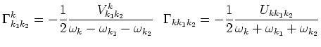 $\displaystyle \Gamma^{k}_{k_1 k_2} = -\frac{1}{2}\frac{V^k_{k_1 k_2}}
{\omega_{...
... k_2} = -\frac{1}{2}\frac{U_{k k_1 k_2}}
{\omega_{k}+\omega_{k_1}+\omega_{k_2}}$
