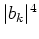 $\vert b_k\vert^4$