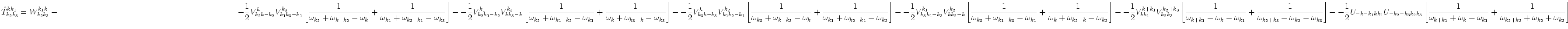 $\displaystyle \hat T^{k k_1}_{k_2 k_3} = W^{k_1 k}_{k_2 k_3}- \hspace{9cm}\cr
-...
..._{k}+\omega_{k_1}}
+\frac{1}{\omega_{k_2+k_3}+\omega_{k_2}+\omega_{k_3}}\right]$